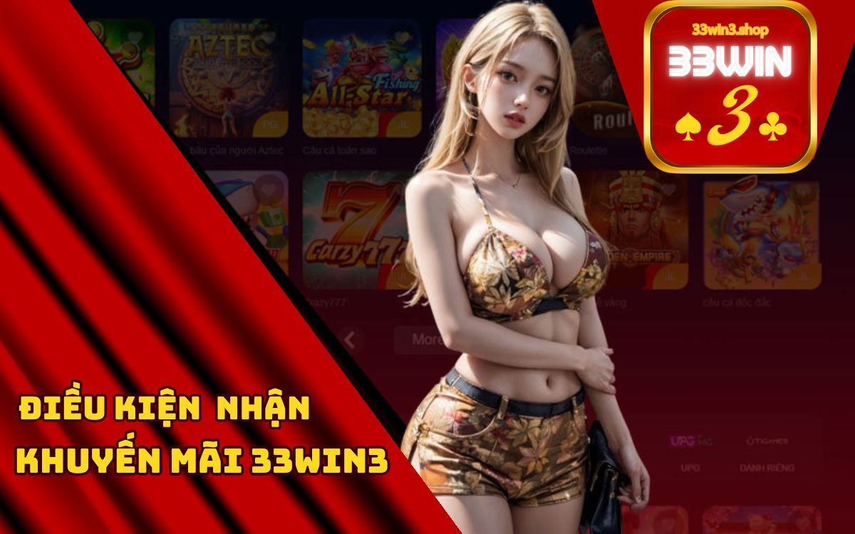 Điều kiện nhận khuyến mãi tại 33win3