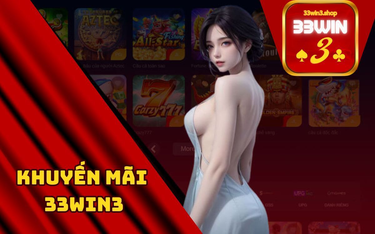 Khuyến mãi và ưu đãi hấp dẫn khi tham gia cổng game 33Win3