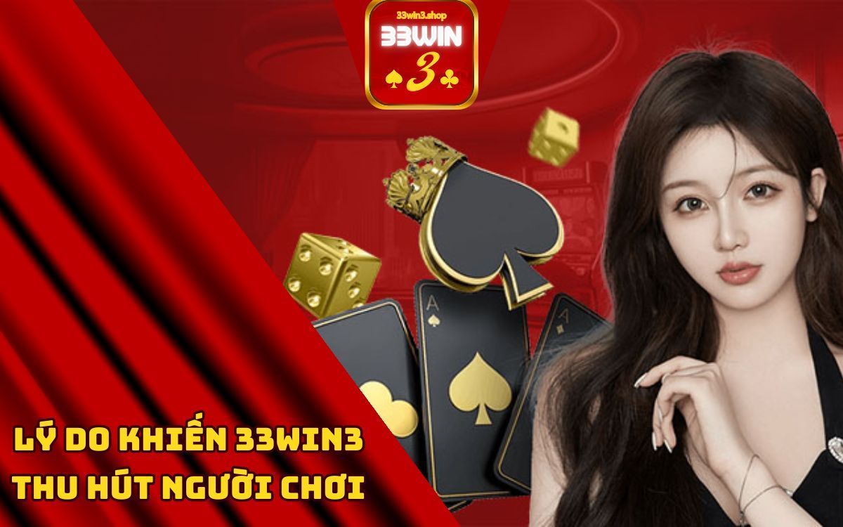 lý do 33win3 thu hút người chơi