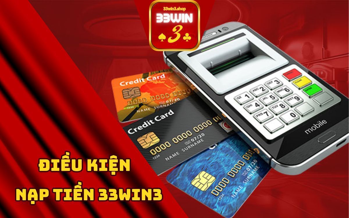 Điều kiện nạp tiền tại 33win3