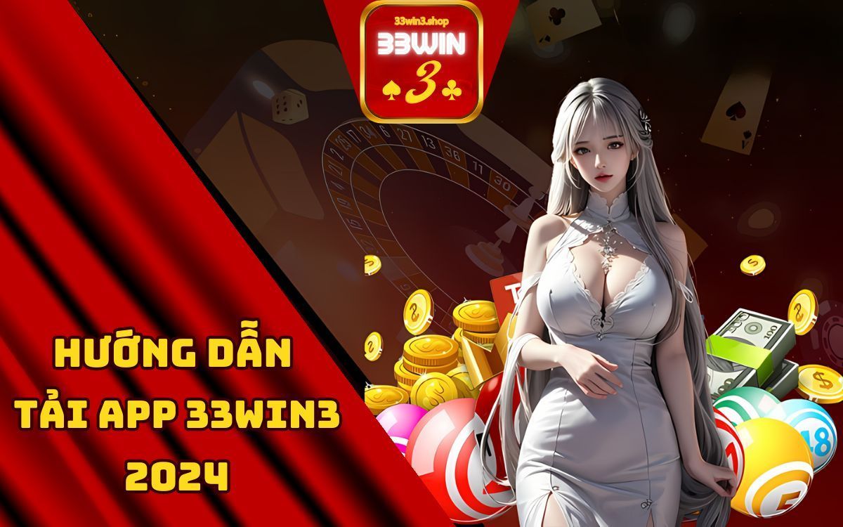 Hướng dẫn tải app 33win3