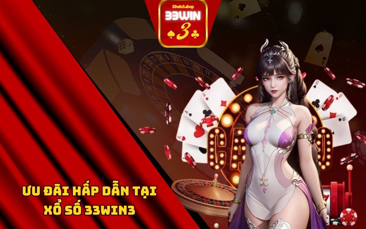 ưu đãi hấp dẫn tại xổ số 33win3